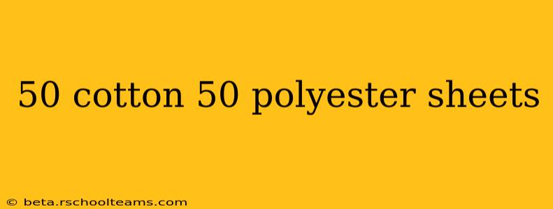 50 cotton 50 polyester sheets