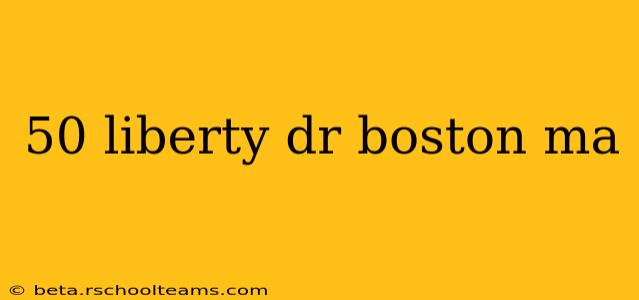 50 liberty dr boston ma