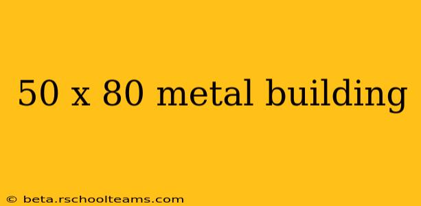 50 x 80 metal building
