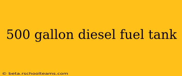 500 gallon diesel fuel tank