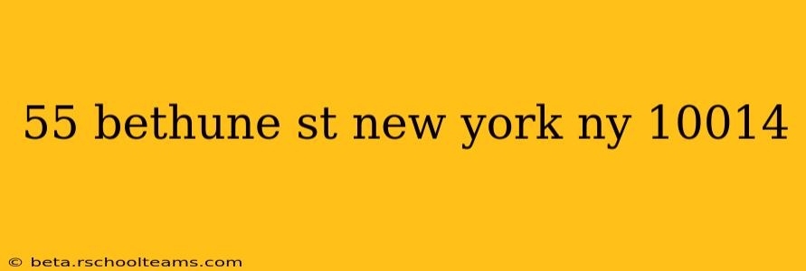55 bethune st new york ny 10014