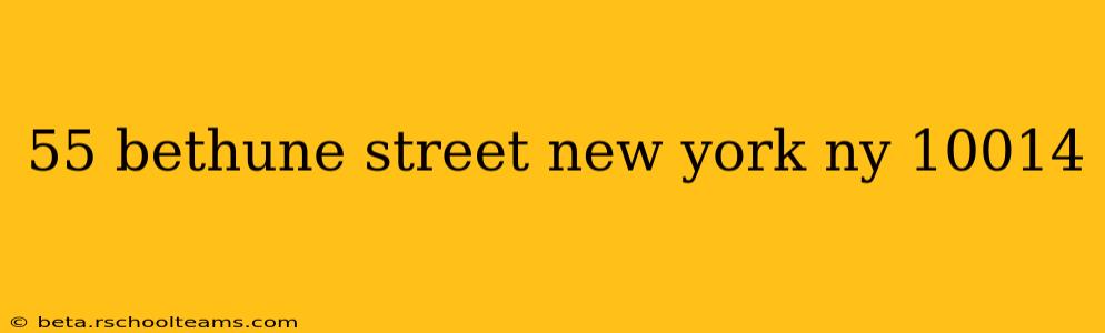 55 bethune street new york ny 10014