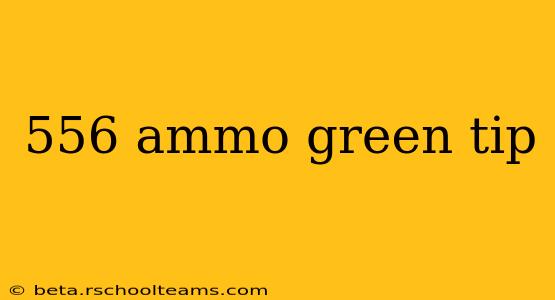 556 ammo green tip