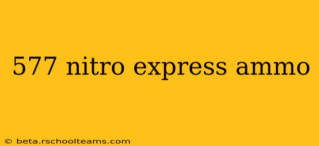 577 nitro express ammo