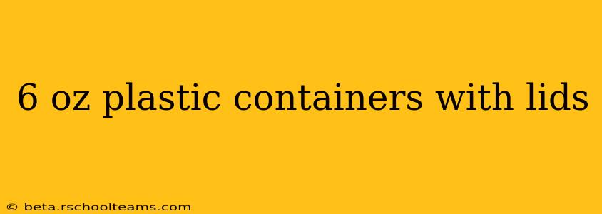 6 oz plastic containers with lids
