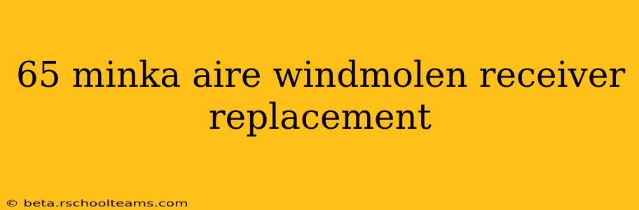 65 minka aire windmolen receiver replacement