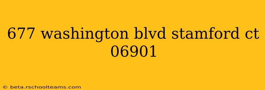 677 washington blvd stamford ct 06901