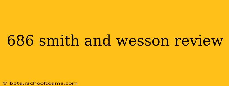 686 smith and wesson review