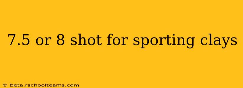 7.5 or 8 shot for sporting clays