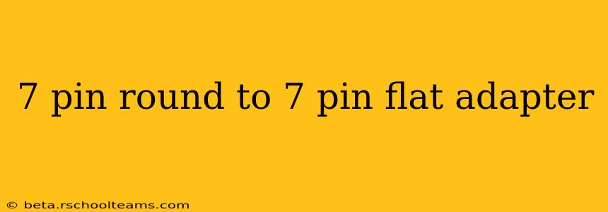 7 pin round to 7 pin flat adapter
