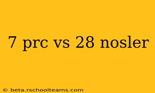 7 prc vs 28 nosler