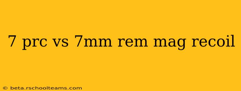 7 prc vs 7mm rem mag recoil