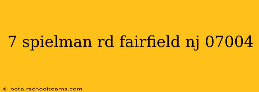 7 spielman rd fairfield nj 07004