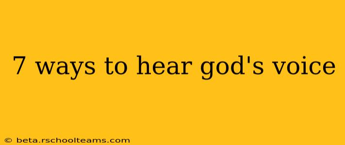 7 ways to hear god's voice