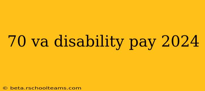 70 va disability pay 2024