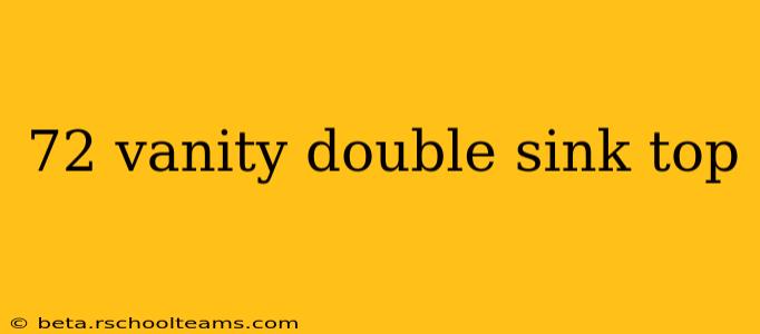 72 vanity double sink top