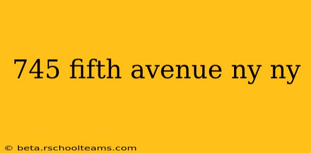 745 fifth avenue ny ny