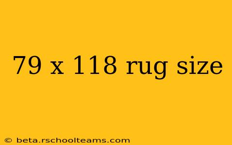 79 x 118 rug size