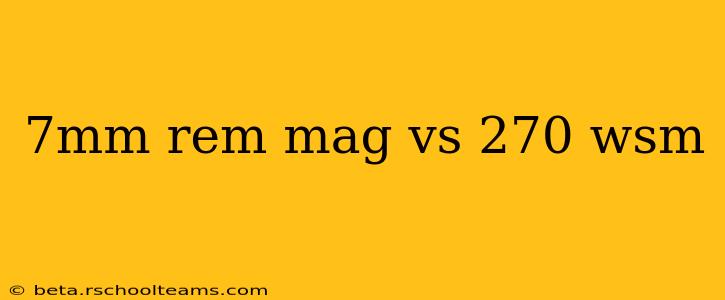 7mm rem mag vs 270 wsm