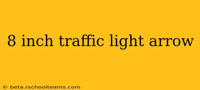 8 inch traffic light arrow