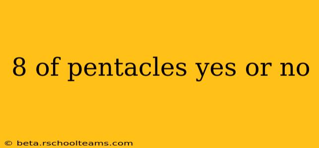 8 of pentacles yes or no