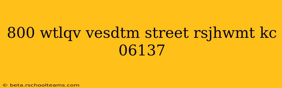 800 wtlqv vesdtm street rsjhwmt kc 06137