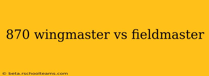 870 wingmaster vs fieldmaster