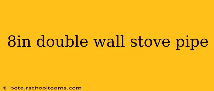 8in double wall stove pipe