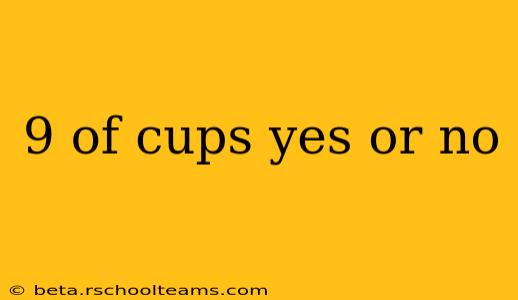 9 of cups yes or no