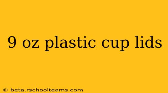 9 oz plastic cup lids