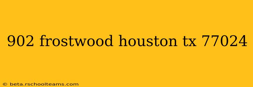 902 frostwood houston tx 77024
