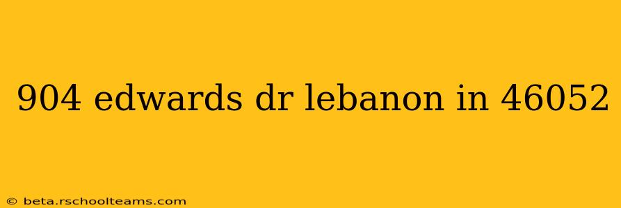 904 edwards dr lebanon in 46052