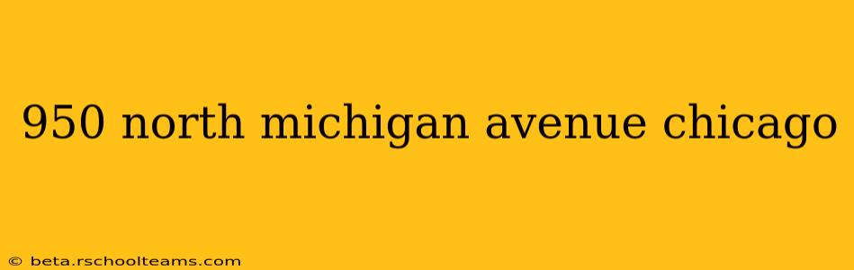 950 north michigan avenue chicago