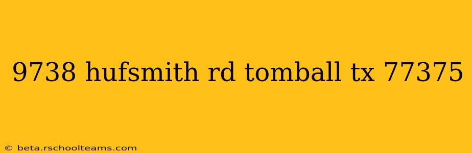 9738 hufsmith rd tomball tx 77375