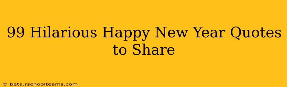 99 Hilarious Happy New Year Quotes to Share