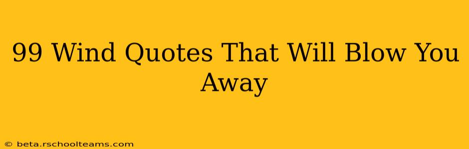 99 Wind Quotes That Will Blow You Away