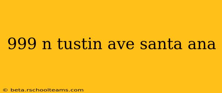 999 n tustin ave santa ana