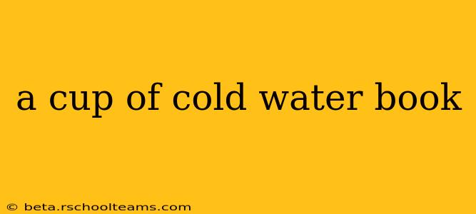 a cup of cold water book