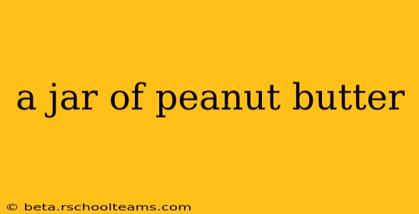 a jar of peanut butter