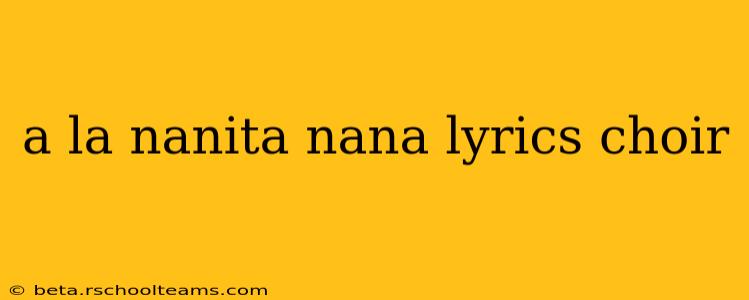 a la nanita nana lyrics choir