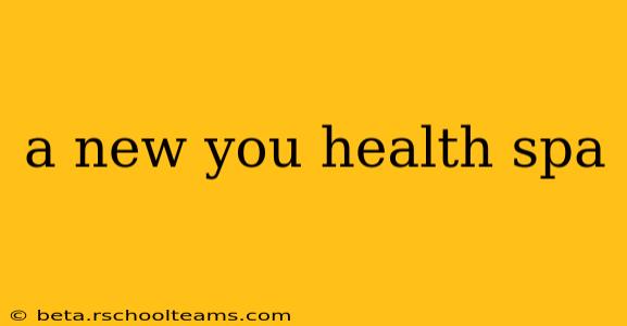 a new you health spa
