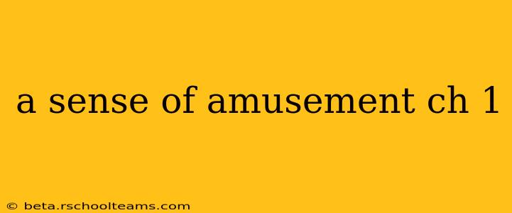 a sense of amusement ch 1