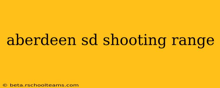 aberdeen sd shooting range