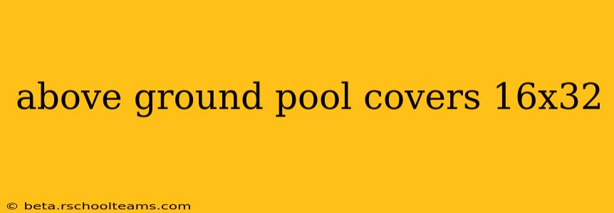 above ground pool covers 16x32