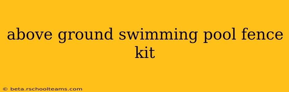 above ground swimming pool fence kit