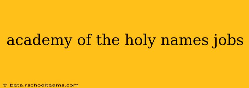 academy of the holy names jobs