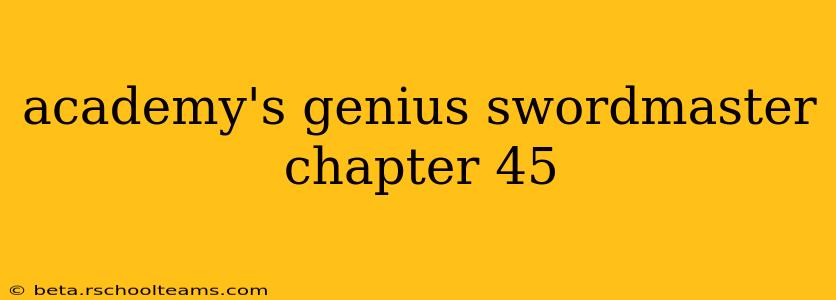 academy's genius swordmaster chapter 45