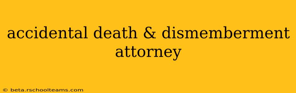 accidental death & dismemberment attorney