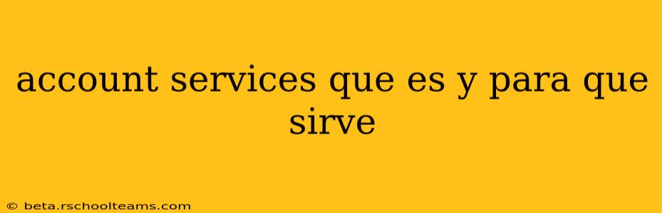 account services que es y para que sirve