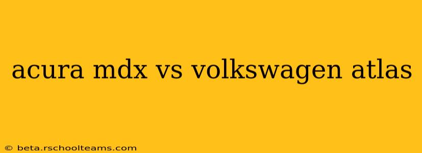 acura mdx vs volkswagen atlas